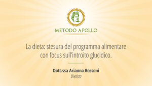 Scopri di più sull'articolo 10. Arianna Rossoni – La dieta: stesura del programma alimentare con focus sull’introito glucidico