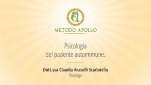 Scopri di più sull'articolo 11. Claudia Araselli Scarlatella – Psicologia del paziente autoimmune