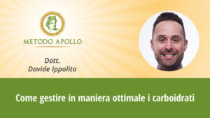 Scopri di più sull'articolo 07. Davide Ippolito – Come gestire in maniera ottimale i carboidrati