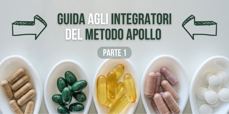 Guida agli integratori del Metodo Apollo - parte 1